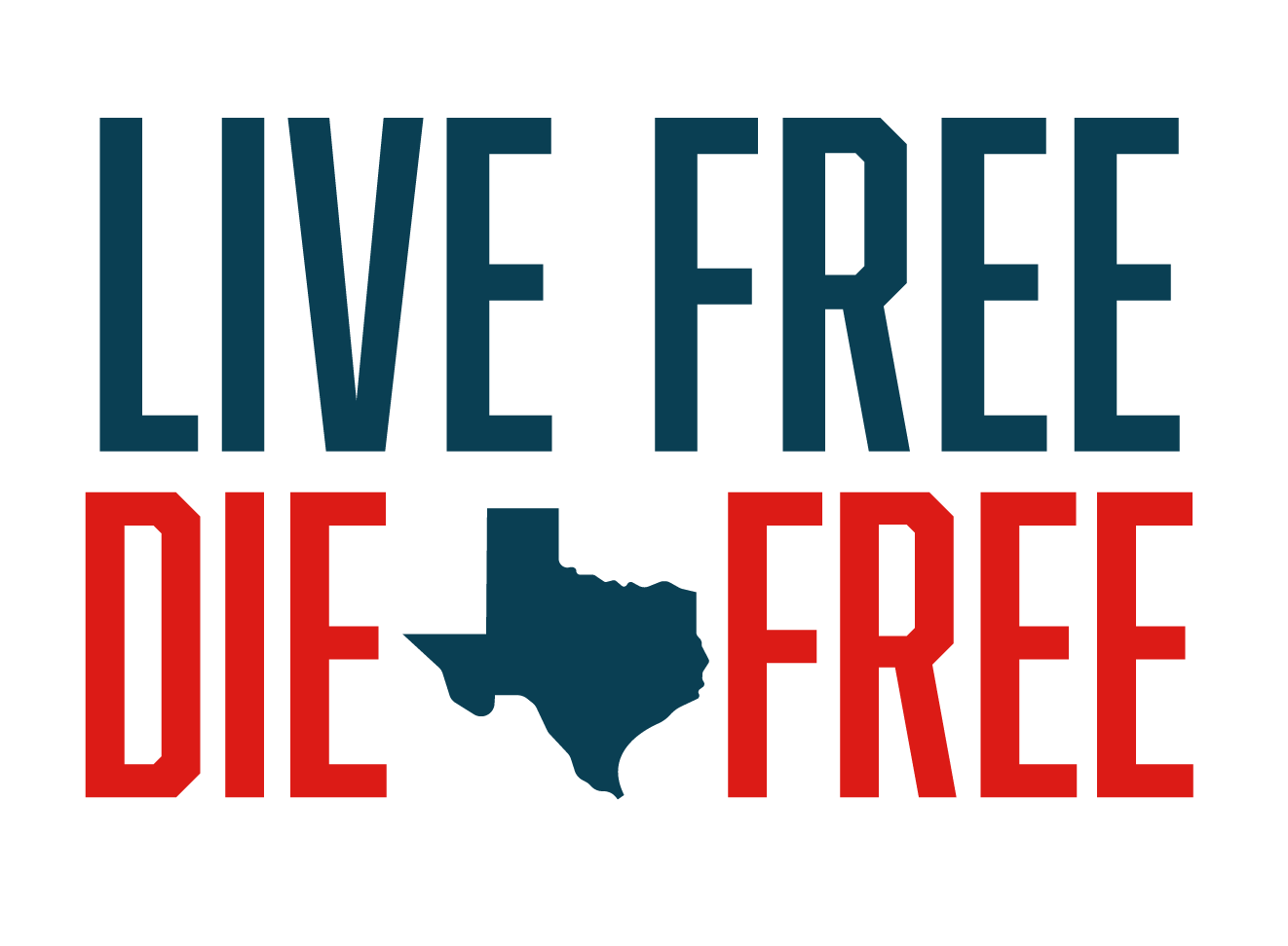 Live Free Die Free TX